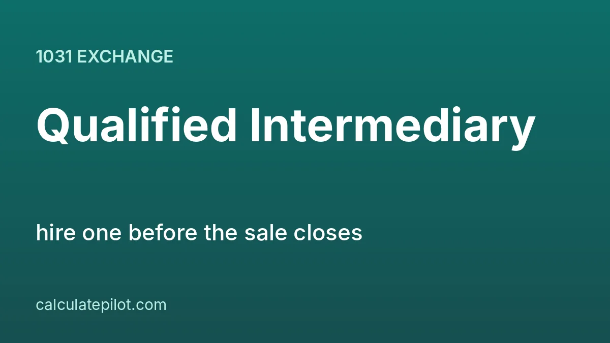 A qualified intermediary holds the sale proceeds in a 1031 exchange